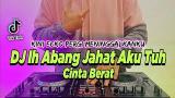 Lagu Video DJ IH ABANG JAHAT AKU TUH CINTA BERAT REMIX FULL BASS TIKTOK TERBARU 2022 | DJ KINI ECKO PERGI Terbaru 2021