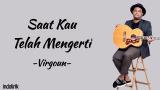 Download Video Virgoun - Saat Kau Telah Mengerti | Lirik Lagu Music Gratis