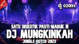 Video Lagu Music SATU DISKOTIK PASTI MABUK !!! DJ MUNGKINKAH X NEW JUNGLE DUTCH 2023 FULL BASS