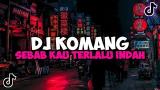Music Video DJ SEBAB KAU TERLALU INDAH DARI SEKEDAR KATA VIRAL TIKTOK YANG KALIAN CARI DJ KOMANG RIMEX Terbaik di zLagu.Net