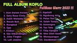 Download Lagu FULL ALBUM KOPLO FULL BASS PALING MANTAP GLERRR 2023 Terbaru