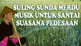 Video Lagu Music SULING SUNDA PALING MERDU & SUARA AIR MENGALIR UNTUK RELAKSASI Gratis - zLagu.Net