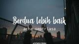 Video Lagu Acha Septriasa - Berdua Lebih Baik [UNOFFICIAL LYRICS] Music Terbaru