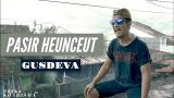 Video PASIR HEUNCEUT-GUSDEVA (Official ic eo) Lagu Sunda Terbaru 2023 Terbaik di zLagu.Net