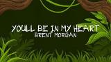 Music Video Brent an - You'll Be In My Heart (Lyric eo) Terbaik