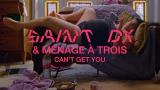 Video Musik Saint DX & Ménage à Trois - Can't Get You (Official eo) Terbaik