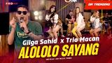 Video Lagu Alololo Sayang (Yang Alololo Sayang)- Gilga Sa X Trio Macan (Official ic eo) | Live Version Gratis di zLagu.Net