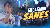 Lagu Video GILGA SAHID & GILDCOUSTIC - SANES - Nyatane sak singkat - singkat e ceritane (Official Live eo) 2021