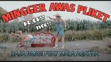 Video Music Mingger Awas Pliket - Raja Panci feat Mala Agatha (ic eo) Terbaik di zLagu.Net
