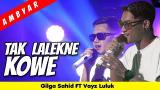 Video Music GILGA SAHID Ft. VAYZ LULUK - TAK LALEKNE KOWE (Official ic Live eo) Terbaru