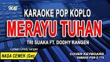 Video Musik Tri Suaka Ft. Dodhy Kangen - Merayu Tuhan [Karaoke] | Versi Koplo Nada Wanita