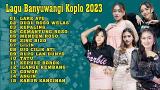 Download Video Lagu Banyuwangi Full Album Terbaru 2023 ~ Kumpulan Audio Mp3 || Koplo Banyuwangian Gratis