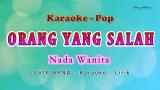 Lagu Video ORANG YANG SALAH - Karaoke NADA WANITA (ku sudah mencoba tuk berikan) - LUVIA BAND - POP no vocal Terbaru